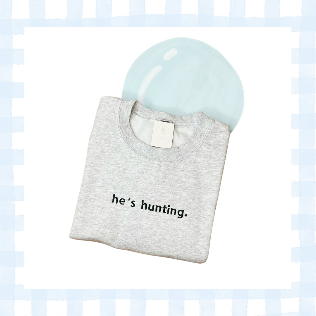 Adult "He's Hunting" Crewneck